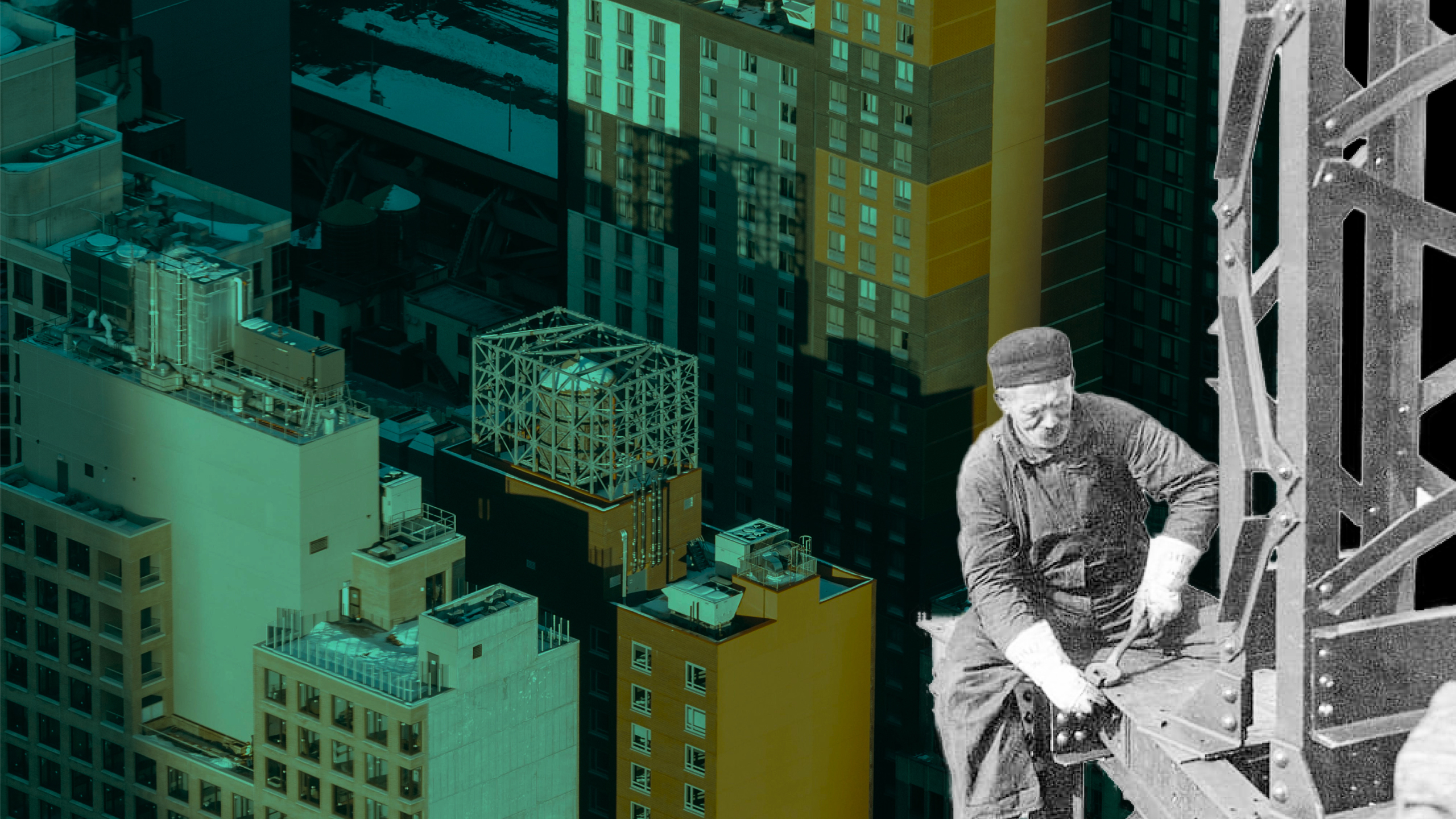 A vintage black-and-white photo of a construction worker on steel beams is overlaid on a modern cityscape with high-rise buildings.