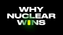 Bold white text reads "WHY NUCLEAR WINS" on a black background, with the letter "I" in "WINS" depicted as a glowing green cylinder.