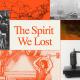 A collage with vintage industrial images, a map, a car, a mushroom cloud, and the text “The Spirit We Lost” alongside the number 9 in the top right corner.